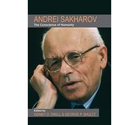 Andrei Sakharov: The Conscience of Humanity (Hoover Institution Press Publication)