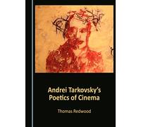 Andrei Tarkovsky’s Poetics of Cinema
