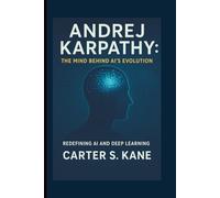 ANDREJ KARPATHY: THE MIND BEHIND AI’S EVOLUTION: REDEFINING AI AND DEEP LEARNING