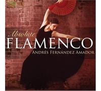ANDRES FERNANDEZ AMADOR - Absolute Flamenco