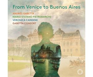 Andrés Gabetta, Veronica Cangemi, Mario Stefano Pietrodarchi - From Venice to Buenos Aires