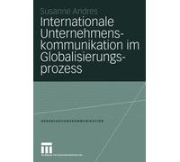 Andres - Internationale Unternehmenskommunikation im Globalisierungspr - X555z