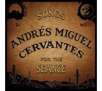 Andres Miguel Cervantes - Songs For The Seance [New Vinyl LP]