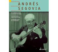 Andres Segovia: Die Schonsten Stucke aus seinem Repertoire/ The Finest Pieces from His Repertoire/ Las mejores piezas de su repertorio (Meister Der ... of the Guitar/ Maestros De La Guitarra)