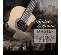 Andres Segovia - Master Of The Classical G