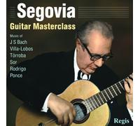 Andres Segovia - Segovia: Guitar Masterclass