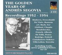 Andrès Segovia - The Golden Years Of Andrès Segovia: Recordings 1952 - 1954