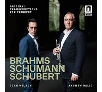 Andrew Balio; John Wilson - Brahms, Schumann & Schubert: Original Transcriptions for Trumpet