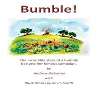 Andrew Bickerton Bumble : The incredible story of a humble bee & her famous Andrew Bickerton Multicolor