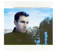 Andrew Bird's Bowl Of Fire - The Swimming Hour