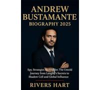 Andrew Bustamante Biography 2025: Spy. Strategist. Storyteller. The Untold Journey from Langley’s Secrets to Shadow Cell and Global Influence