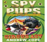 Andrew Cope Spy Pups Circus Act Paperback Book Andrew Cope Multicolor