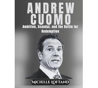 ANDREW CUOMO: Ambition, Scandal, and the Battle for Redemption (Politics & Professionals Biography Books)