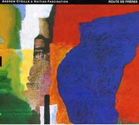 ANDREW CYRILLE - With HAITIAN FASCINATION - ROUTE DE FRERES