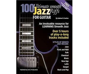 Andrew D. Gordon: 100 Ultimate Smooth Jazz Riffs for Guitar