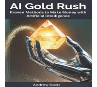Andrew Davis AI Gold Rush: Proven Methods to Make Money with Artificial Andrew Davis Multicolor
