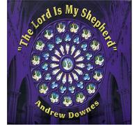 Andrew Downes - Downes - Lord is my Shepherd The