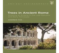 Andrew Fox Trees in Ancient Rome: Growing an Empire in the Late Republic and Andrew Fox Multicolor
