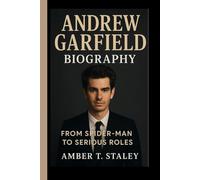 ANDREW GARFIELD BIOGRAPHY: From Spider-Man to Serious Roles