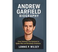 ANDREW GARFIELD BIOGRAPHY: From Swimmer and Gymnast to Spider-Man and Broadway Greatness