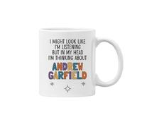 Andrew Garfield Gift Mug Cup I Might Look Like I'm Listening But in My Head I'm Thinking About Andrew Garfield (White)