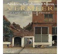 Andrew Graham Dixon Vermeer : A Life Lost & Found Hardback Book Andrew Graham Dixon Multicolor