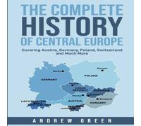 Andrew Green The Complete History of Central Europe: Covering Austria, Germany Andrew Green Multicolor