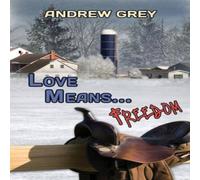 Andrew Grey Love Means... Freedom Paperback Book Andrew Grey Multicolor