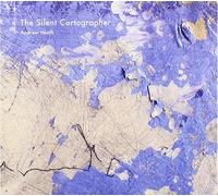 Andrew Heath - The Silent Cartographer