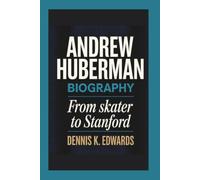 ANDREW HUBERMAN BIOGRAPHY: From Skater to Stanford