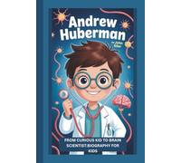 ANDREW HUBERMAN: THE STETHOSCOPE HERO:CARING,CURIOUS,COURAGEOUS: BIOGRAPHY FOR KIDS