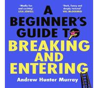 Andrew Hunter Murray A Beginner's Guide to Breaking & Entering Hardback Book Andrew Hunter Murray Multicolor