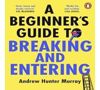 Andrew Hunter Murray A Beginner's Guide to Breaking & Entering Paperback Book Andrew Hunter Murray Multicolor