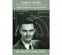 Andrew Jenike: Founding Father of the Science of Bulk Solids Storage and Flow