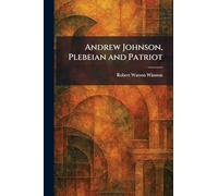 Andrew Johnson, Plebeian and Patriot