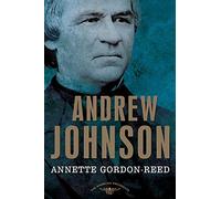 Andrew Johnson: The American Presidents Series: The 17th President, 1865-1869
