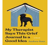 Andrew Katz My Therapist Says This Grief Journal Is a Good Idea Paperback Book Andrew Katz Multicolor