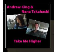 andrew king & nana takahashi - take me higher