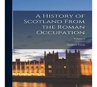 Andrew Lang A History of Scotland From the Roman Occupation; Volume 2 in White Andrew Lang White