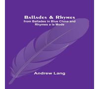 Andrew Lang Ballades & Rhymes; from Ballades in Blue China & Rhymes a la Andrew Lang Multicolor