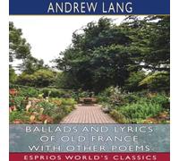 Andrew Lang Ballads & Lyrics of Old France with Other Poems (Esprios Andrew Lang Multicolor
