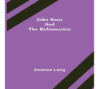 Andrew Lang John Knox & the Reformation Paperback Book Andrew Lang Multicolor