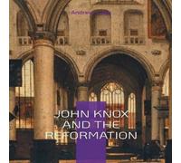 Andrew Lang John Knox & The Reformation:The Firebrand Preacher Who Shaped Andrew Lang Multicolor