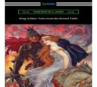 Andrew Lang King Arthur: Tales from the Round Table Paperback Book Andrew Lang Multicolor