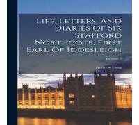 Andrew Lang Life, Letters, & Diaries Of Sir Stafford Northcote, First Earl Andrew Lang Multicolor