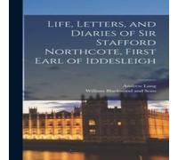 Andrew Lang Life, Letters, & Diaries of Sir Stafford Northcote, First Earl Andrew Lang Multicolor