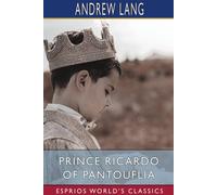 Andrew Lang Prince Ricardo of Pantouflia (Esprios Classics): Illustrated by Andrew Lang Multicolor