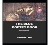 Andrew Lang The Blue Poetry Book Annotated Paperback Andrew Lang Multicolor