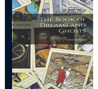 Andrew Lang The Book of Dreams & Ghosts Paperback Andrew Lang Multicolor