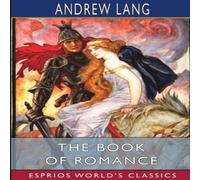 Andrew Lang The Book of Romance (Esprios Classics) Paperback Andrew Lang Multicolor